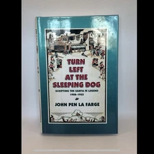 Turn Left at the Sleeping Dog: Scripting Santa Fe Legend JOHN PEN LA FARGE HCDJ