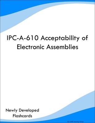 IPC-A-610 Acceptability of Electronic Assemblies Study Guide Prep Flashcards