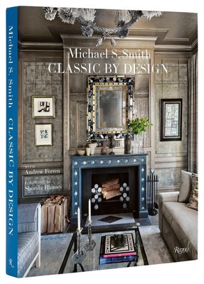 Michael Smith Interiors | Classic by Design | Andrew Ferren (u. a.) | Buch