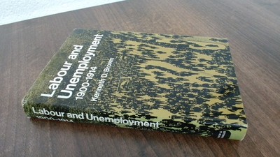 			Labour and Unemployment, 1900-14, Brown, Kenneth D., David and Ch		