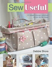 Sew Useful: Simple Storage Solutions for the Home By Debbie Shore