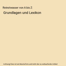 Reinstwasser von A bis Z: Grundlagen und Lexikon, Bendlin, Herbert