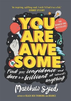 You Are Awesome: Find Your Confidence and Dare to be by Syed, Matthew 1526361159