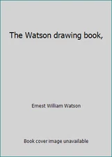 The Watson drawing book, by Ernest William Watson