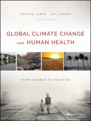 Global Climate Change and Human Health : From Science to Practice