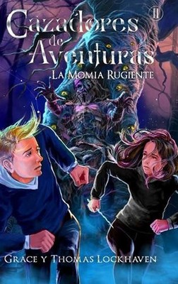 La Momia Rugiente (Libro 2): Cazadores de Aventuras - Quest Chasers: The Screami
