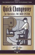 Quick Changeover for Operators: The SMED System (The Shopfloor Series) (V - GOOD