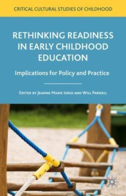 Rethinking Readiness in Early Childhood Education: Implications for Policy and P