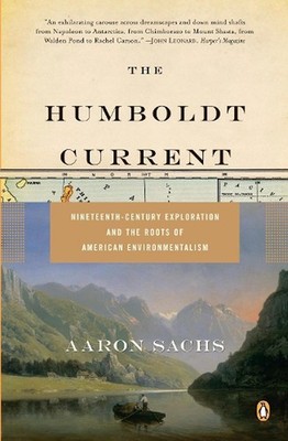 The Humboldt Current: Nineteenth-Century Exploration and the Roots of American E