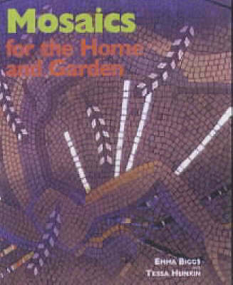 Mosaics for the Home and Garden, Hunkin, Tessa, Biggs, Emma, New Book