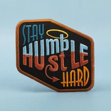 Stay Humble Hustle Hard Patch - Inspirational Quote - Embroidered Iron On