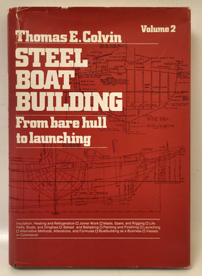 Steel Boat Building Vol. 2 - From Bare Hull to Launching - Thomas E. Colvin HCDJ