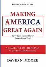 Making America Great Again: Fairy Tale? - Hardcover, by David N. Moore - Good b