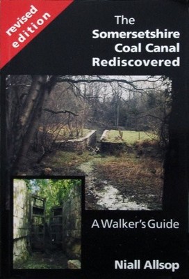 Somersetshire Coal Canal Rediscovered: A Walker's Gu by Allsop, Niall 0948975091