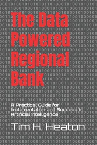 The Data Powered Regional Bank: A Practical Guide for Implementation and Success - Photo 1/1