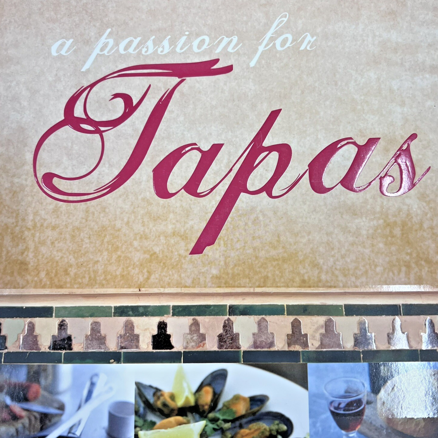 Passion for Tapas By Love Food (Hardcover Spanish Cookbook 2007)