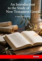 James Hope Moulton | An Introduction To The Study Of New Testament Greek | Buch