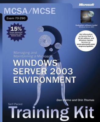 MCSA/MCSE Self-Paced Training Kit (Exam 70-290): Managing and Maintaining a...
