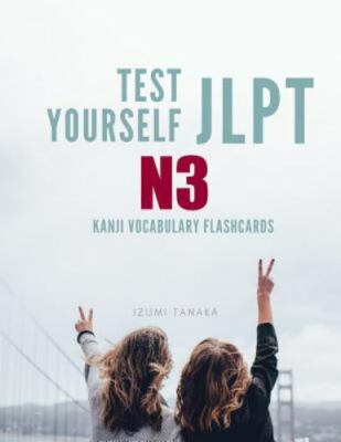 Test Yourself JLPT N3 Kanji Vocabulary Flashcards: Practice Japanese Language...