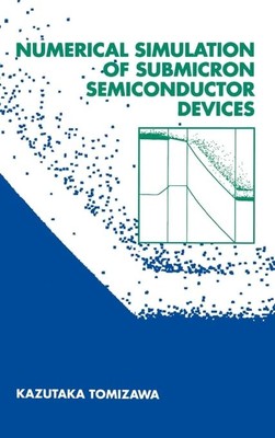 Numerical Simulation of Submicron Semiconductor Devices (Artech House Materi...