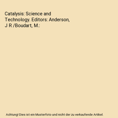 Catalysis: Science and Technology. Editors: Anderson, J R /Boudart, M.