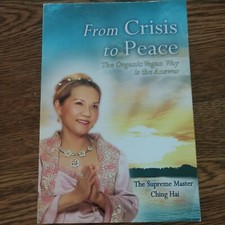 From Crisis to Peace: The Organic Vegan Way is the Answer by Ching Hai