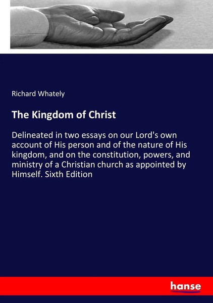 Richard Whately | The Kingdom Of Christ | Taschenbuch | Englisch (2017) | 360 S.-image