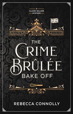 The Crime Brulee Bake Off: Vol - GOOD