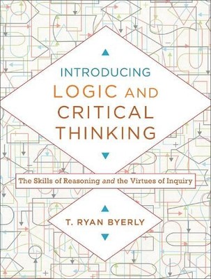 T. Ryan Byerly Introducing Logic and Critical Thinking   The Skill (Taschenbuch)