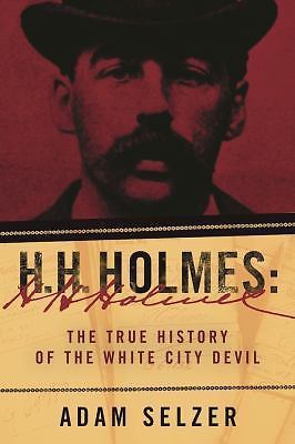 H. H. Holmes: The True History of the White City Devil by Adam Selzer - Picture 1 of 1
