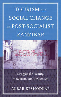 Tourism and Social Change in Post-Socialist Zanzibar - 9781498525251
