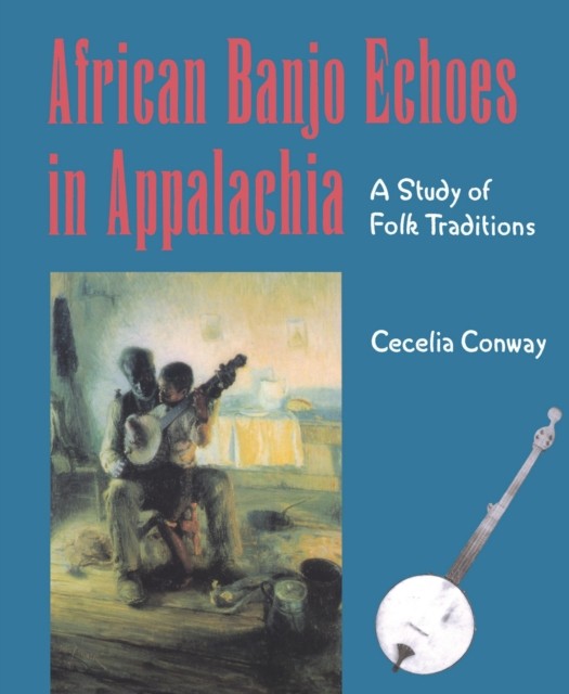 African Banjo Echoes In Appalachia Study Folk by Cecelia Conway PAPERBACK