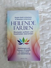 Heilende Farben - Farbtherapie und Frequenz-Energetik für Gesundheit und...