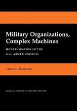 Military Organizations, Complex Machines: Modernization in the U.S. Armed Servi
