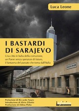 BASTARDI DI SARAJEVO. UNA CITTA' IN BALIA DELLA CORRUZIONE, UN PAESE SENZA SPERA