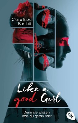 Like a good girl - Denn sie wissen, was du getan hast Claire Eliza Bartlett