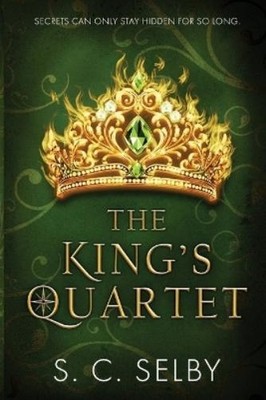 S C Selby The King's Quartet (Paperback) King's Quartet Duology