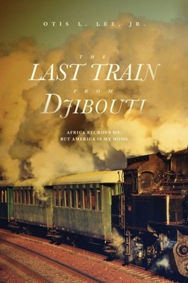 Lee Jr. - Last Train From Djibouti  Africa Beckons Me But America is  - X555z