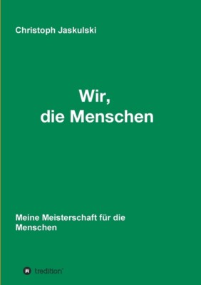 Wir, Die Menschen - Meine Meisterschaft F?R Die Menschen