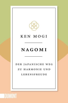 Nagomi | Der japanische Weg zu Harmonie und Lebensfreude | Ken Mogi | Buch