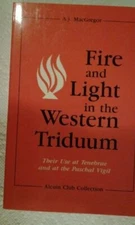 Fire and Light in the Western Triduum: Their Use... by Macgregor, A.J. Paperback
