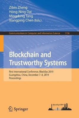 Blockchain and Trustworthy Systems by Zibin Zheng, Hong-Ning ... - 9789811527760
