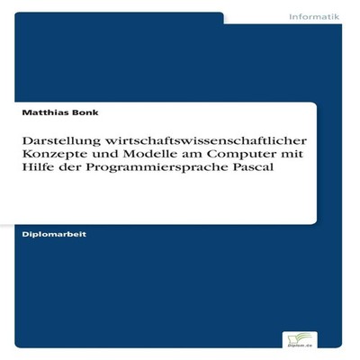 Darstellung wirtschaftswissenschaftlicher Konzepte und Modelle am