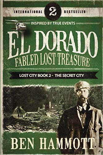 EL DORADO - Book 2 - Fabled Lost Treasure: The Secret City (AN UNEXPECTED ADVEN
