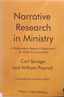 Narrative Research in Ministry: A Postmodern Research Approach for Faith Communi