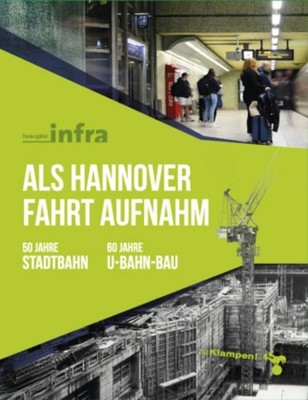 Als Hannover Fahrt aufnahm ~ Infrastrukturgesellschaft Regio ... 9783987370380