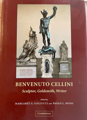 Benvenuto Celllini: Sculptor, Goldsmith, Writer