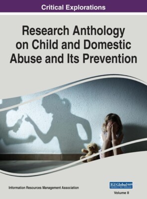 Research Anthology On Child And Domestic Abuse And Its Prevention, Vol 2