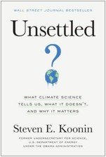 Unsettled: What Climate Science Tells Us, What- 9781950665792, Koonin, hardcover