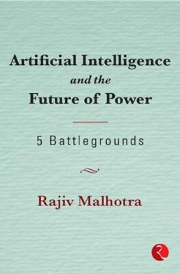 Artificial Intelligence and the Future of Power by RAJIV MALHOTRA (Hardcover,...